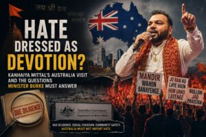 Editorial feature image for an article on Kanhaiya Mittal’s Australia visit, Hindutva pop, anti-Muslim hate, immigration due diligence and questions for Minister Burke.